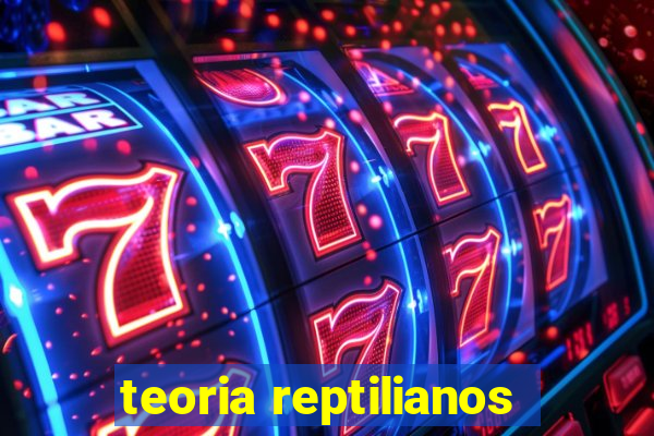 teoria reptilianos